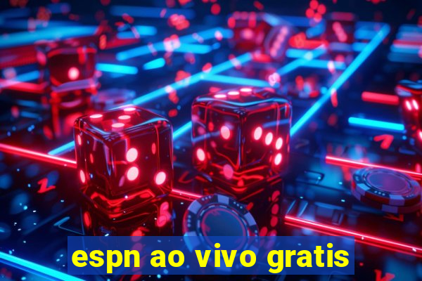 espn ao vivo gratis